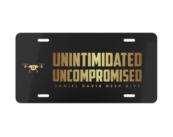 Custom Aluminum Vanity Plate: Unintimidated Uncompromised