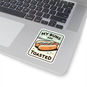 My Buns Are Toasted - Funny Sticker