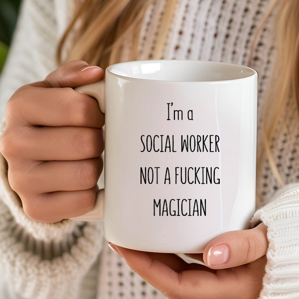 Social Worker Not a Fucking Magician,Funny Social Worker Mug,Funny Mug For Social Worker,Rude,Sarcastic Social Worker Mug,Gift,Quote