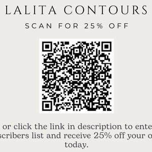 May include: Cream-colored graphic with the text "LALITA CONTOURS" and "SCAN FOR 25% OFF". A QR code is in the center. Below, the text reads "Scan or click the link in description to enter our subscribers list and receive 25% off your order today."