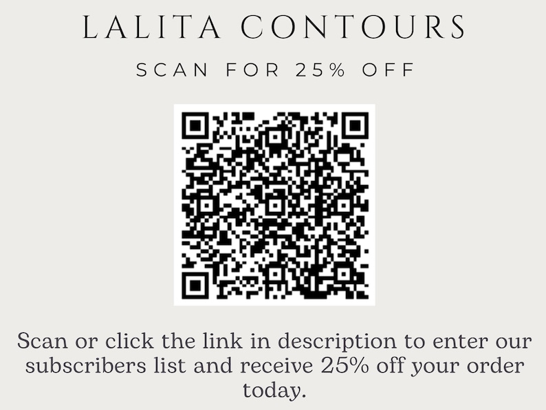 May include: Cream-colored graphic with the text "LALITA CONTOURS" and "SCAN FOR 25% OFF". A QR code is in the center. Below, the text reads "Scan or click the link in description to enter our subscribers list and receive 25% off your order today."
