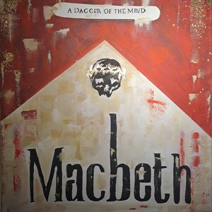 May include: A red and gold painted canvas with a skull wearing a crown and the text "A Dagger of the Mind" and "Macbeth".