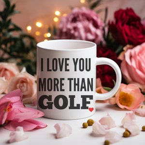 Golf Lover Valentines Day Gift Mug Gift for Him Gift For Her | Boyfriend Girlfriend Wife Husband Friend Funny Birthday Gift Golf Lovers Mug