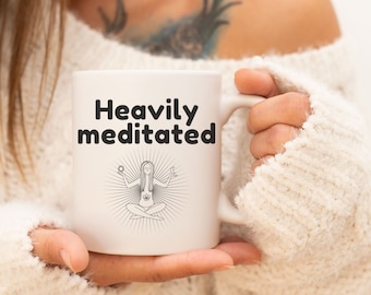 Heavily Meditated Mug, Funny Yoga Coffee Cup