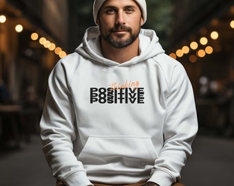 Thinking Positive Hoodie, Motivational Hoodie, Inspirational Hoodie, Positive Tee