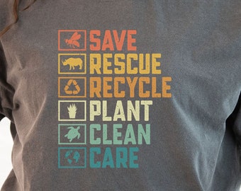 Save,Rescue, Recycle, Plant, Clean, Care Earth Day T-shirt,  Make everyday earth day shirt, reduce reuse recycle earth day crewneck tee