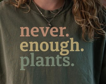 Never Enough Plants Earth Day T-shirt, Make everyday earth day shirt, reduce reuse recycle earth day shirt, ecology tee, go green crewneck