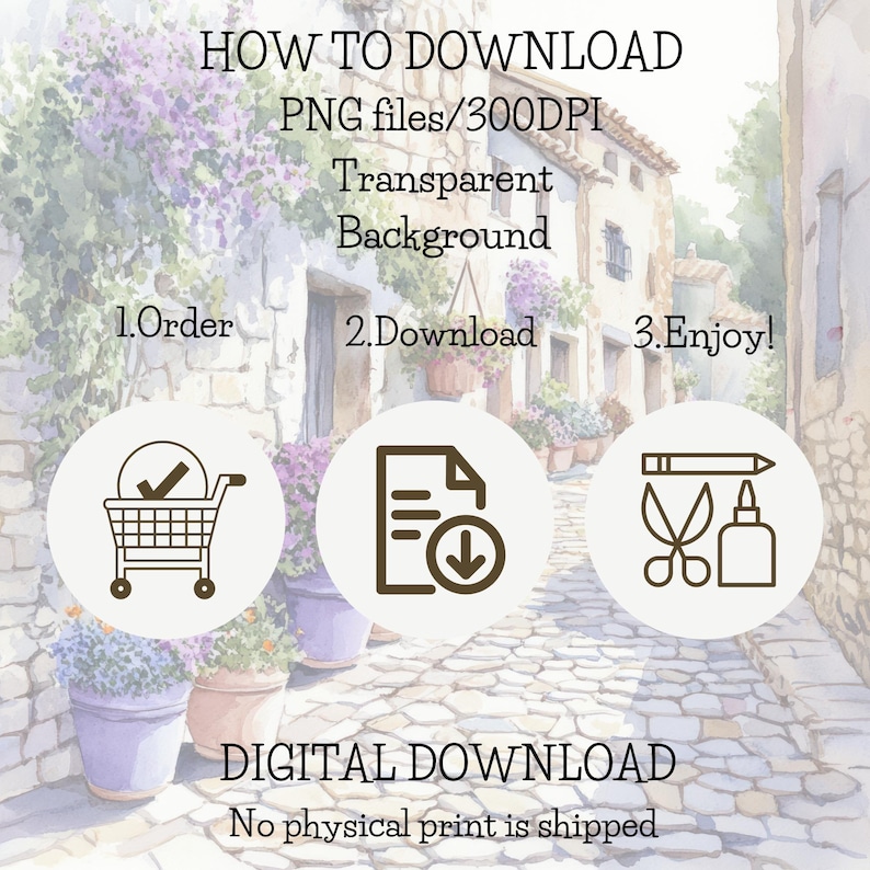 May include: How to download digital PNG files with a transparent background. The image shows a shopping cart, a document with a download arrow, and scissors and glue. The text says "How to Download PNG files/300DPI Transparent Background 1.Order 2.Download 3.Enjoy! DIGITAL DOWNLOAD No physical print is shipped"