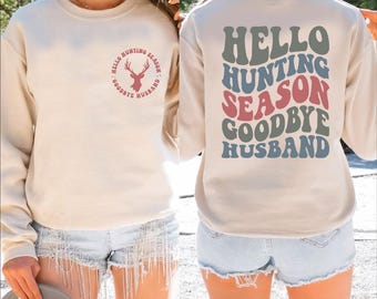 Funny Hunting Sweatshirt, Hello Hunting Season Goodbye Husband Sweatshirt, Hunter Wife Sweatshirt, Hunting Season Sweatshirt