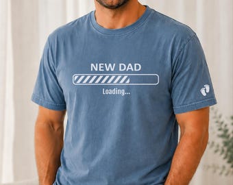 Comfort Colors New Dad First Father's Day Shirt, Funny Dad To Be Tee, New Daddy Loading Gift, Expecting Dads Shirt