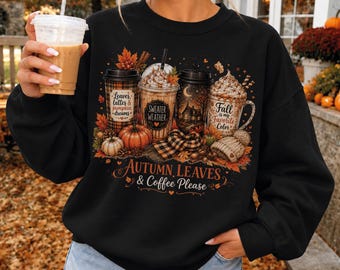 Halloween Coffee Sweatshirt, Autumn Leaves and Coffee Please Hoodie, Coffee Lover Gift, Ghost Coffee Cup Pumpkin Spice Fall