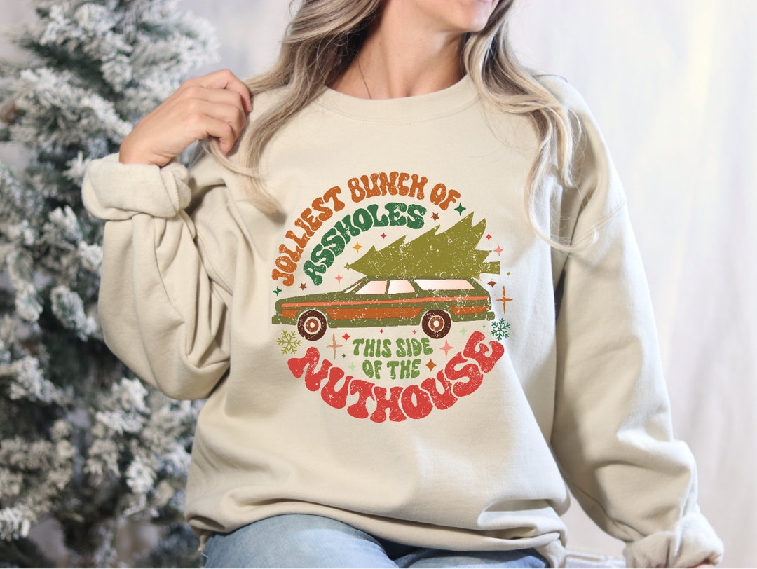 Jolliest Bunch of Assholes This Side of the Nuthouse Sweatshirt, Retro ...