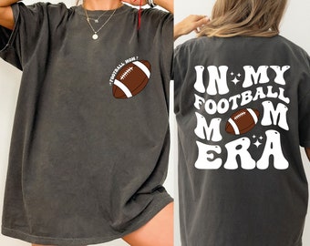 Comfort Colors In My Football Mom Era Shirt, Football Mom Shirt, Game Day Shirt, Football Season Mama Shirt, Gift For Football Lover, CRT027