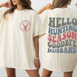 Comfort Colors Funny Hunting Shirt, Hello Hunting Season Goodbye Husband Shirt, Hunter Wife Shirt, Funny Husband Shirt, Hunting Season Shirt