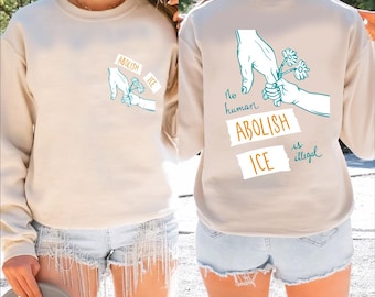 Abolish Ice No Human Is Illegal 2 Sided Sweatshirt, End Ice Political Sweatshirt, Pro Immigrant Sweatshirt, Social Justice Sweatshirt,CRT658