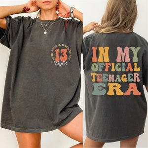 Custom Official Teenager Era Shirt, In My Teenage Era Shirt, Teenager 13 TShirt, 13th Birthday, Girl Thirteenth Shirt, CRT038