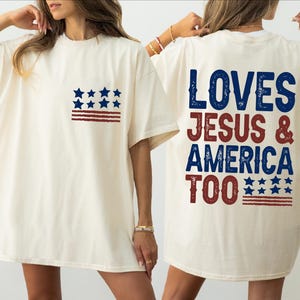 Loves Jesus and America Too Shirt, Christian Patriotic Shirt, Patriotic Tee, 4th of July Shirt, Independence Day Tee, CRT590