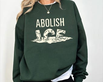 Abolish Ice No Human Is Illegal Sweatshirt, End Ice Political Sweatshirt, Pro Immigrant Sweatshirt, Social Justice Sweatshirt,CRT657