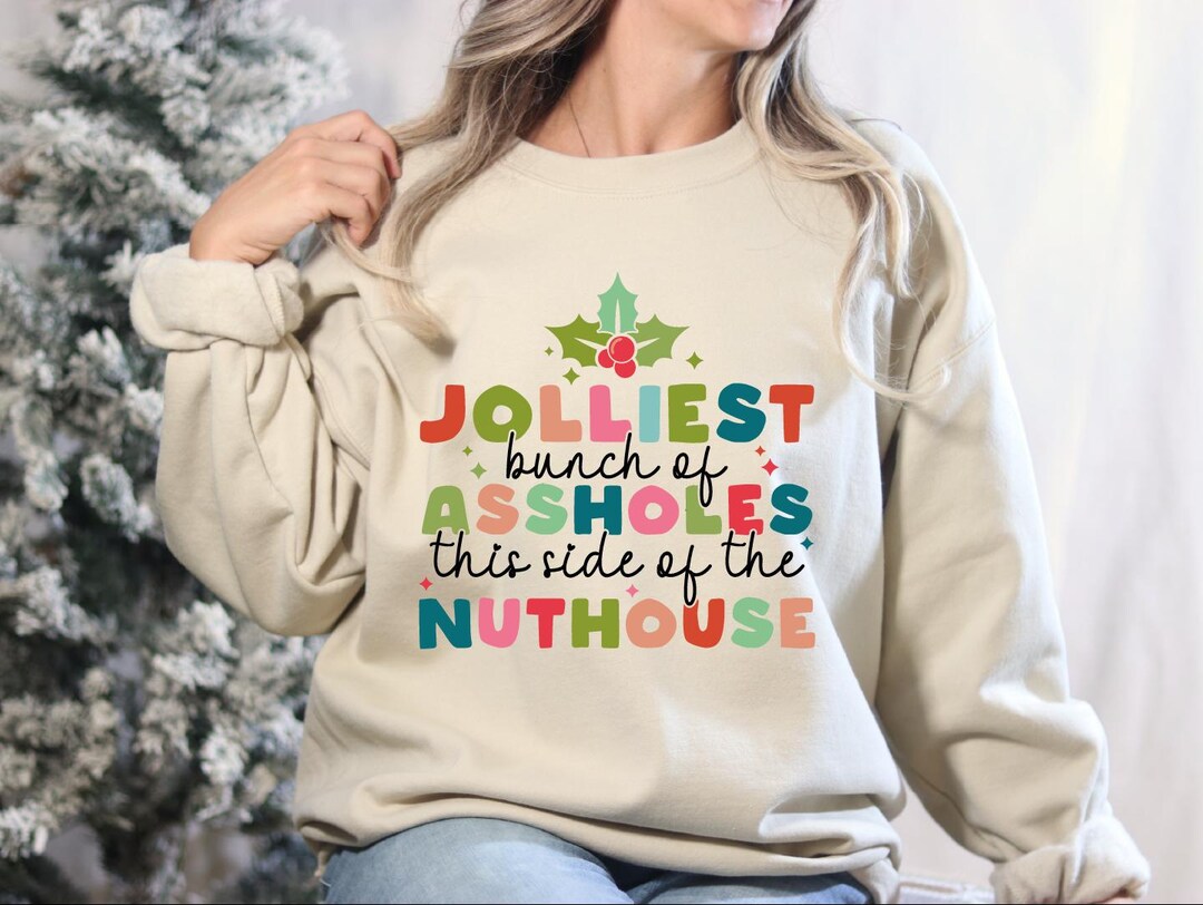 Jolliest Bunch of Assholes This Side of the Nuthouse Sweatshirt, Retro ...