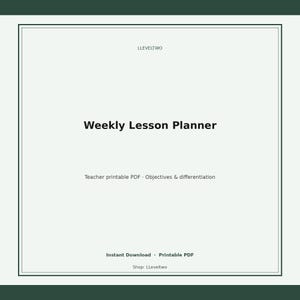 Op de afbeelding: Een digitaal document getiteld Weekly Lesson Planner met de tekst LLEVELTWO bovenaan. De pagina bevat de subtekst Teacher printable PDF, Objectives & differentiation, Instant Download, Printable PDF en Shop: LLeveltwo.