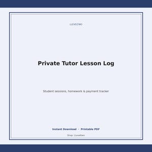 May include: A light blue digital document titled Private Tutor Lesson Log with the text LLEVELTWO at the top. The document includes the subtitle Student sessions, homework & payment tracker, and the text Instant Download, Printable PDF, Shop: LLeveltwo.