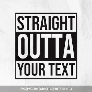 Straight outta Svg, Straight outta custo svg, Anpassat talesätt, Straight outta mall med din text, Klipp ut fil svg, png, dxf, eps, pdf, cdr.