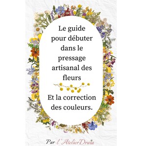 Peut inclure: Un guide pour débuter dans l'art du pressage des fleurs, avec une bordure florale et le texte "Le guide pour débuter dans le pressage artisanal des fleurs Et la correction des couleurs. Par l'Atelier Draia".