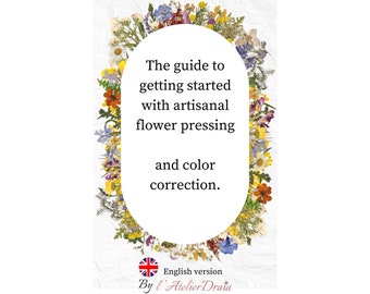 Guide to getting started with artisanal flower pressing and color correction / e-book / DIGITAL guide / English Version