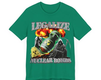 Legalize Nuclear Bombs T-shirt, Nuke Radio Shirt, Grim