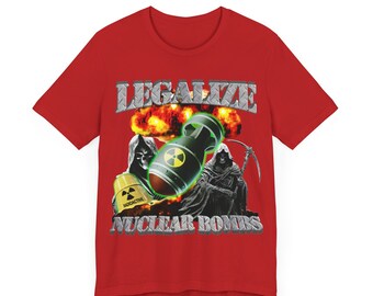 Legalize Nuclear Bombs T-shirt, Nuke Radio Shirt, Grim