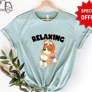Relaxing Funny Bingo Shirt, Bluey Shirt, Bluey Cartoon Tee, Bluey Birthday Gift, Bluey Bingo Shirt, Birthday Gift, Valentines Day Gift