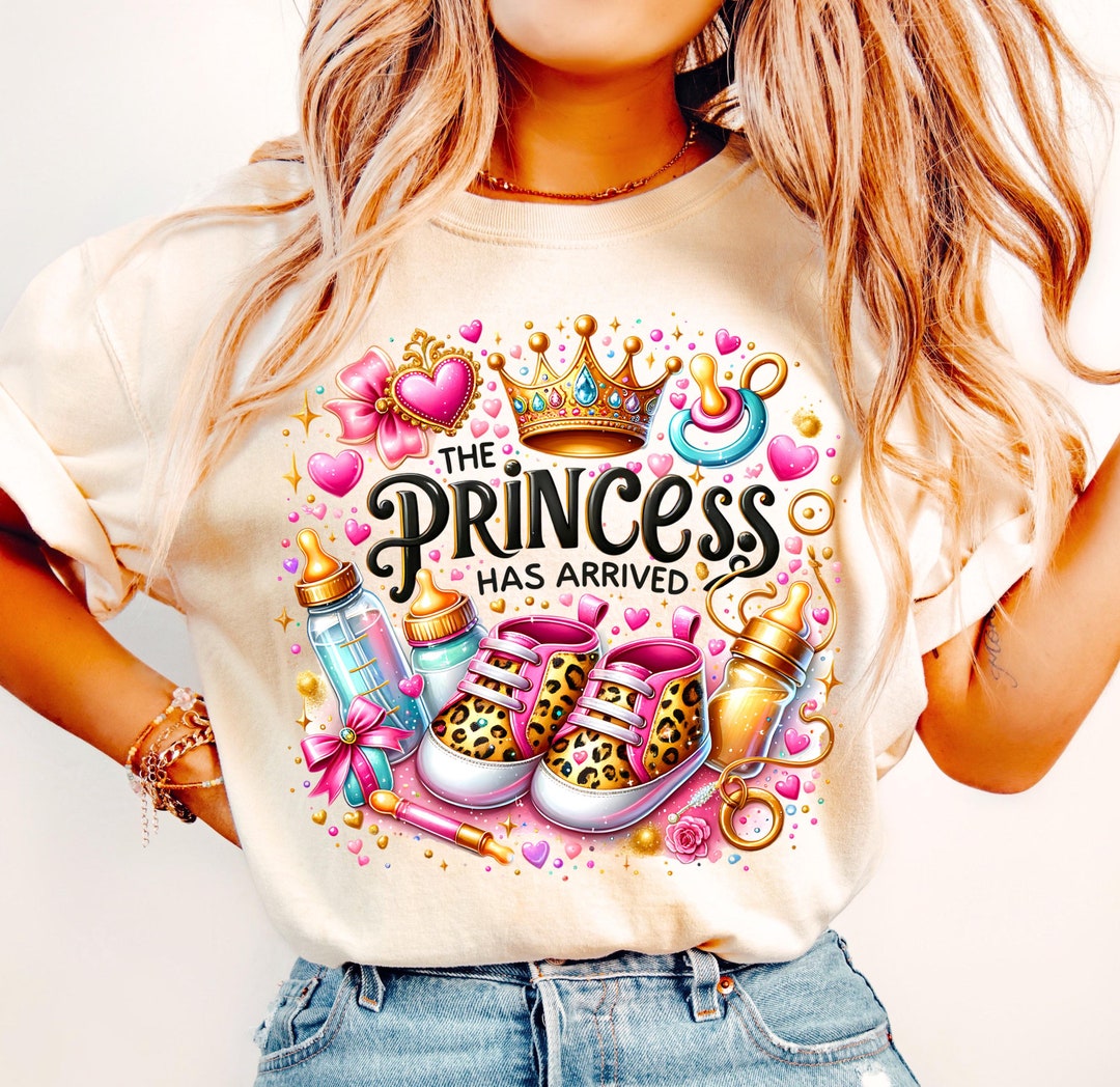 The Princess Has Arrived PNG, Baby Girl Sublimation (digital Download ...