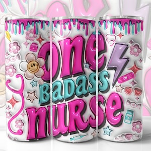 3D Nurse Inflated Tumbler Wrap Png, One Badass Nurse 20oz Skinny Tumbler Sublimation Design, Nurse Puffy Tumbler Wrap PNG,Digital Download