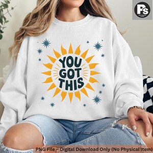 Motivational You Got This PNG: Positive Sublimation Design (Digital Download)