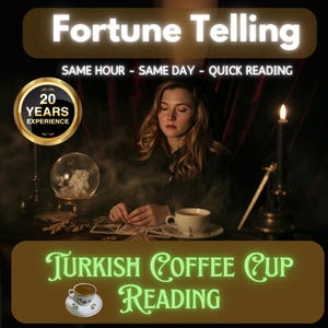 Advance Turkish Coffee Cup Reading, Fortune Telling, Same day Reading, Fortune Teller, Love Reading, Clairvoyant, Psychic Coffee Reading