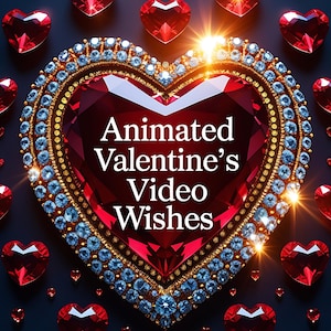 May include: A digital illustration features a large heart-shaped jewel with the text "Animated Valentine's Video Wishes." The jewel is surrounded by smaller heart-shaped gems. The design incorporates red, gold, and blue tones against a dark background.