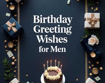 May include: A dark blue background with a birthday cake, gifts, flowers, and money. The text "Birthday Greeting Wishes for Men" is displayed in white. The gifts are white and blue with gold ribbons.