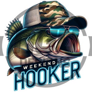 May include: A digital illustration of a largemouth bass wearing a camouflage trucker hat and sunglasses. The fish has its mouth open, and the text "Weekend Hooker" is displayed in a blue neon font.