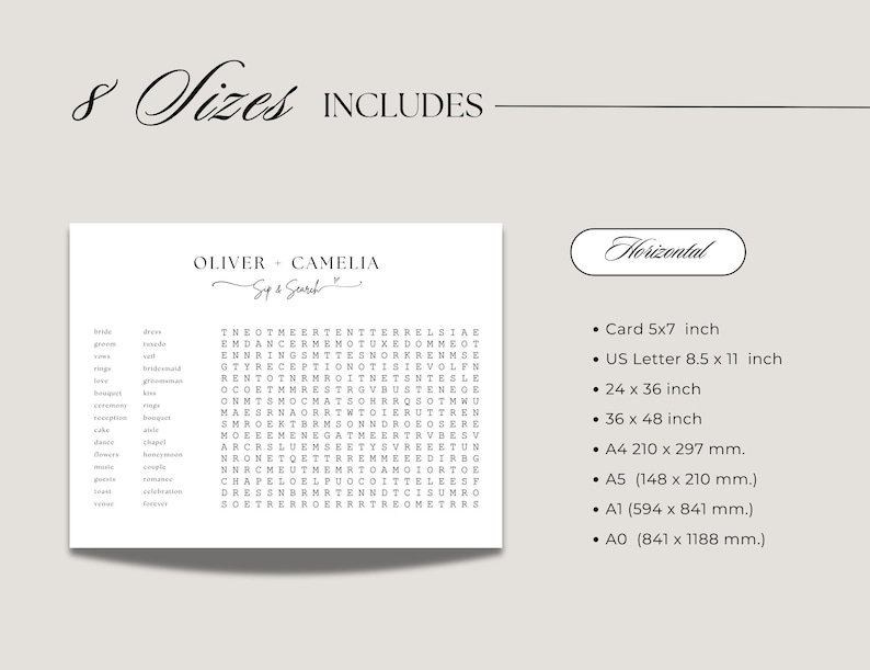 May include: A printable wedding word search puzzle with the names Oliver and Camellia. The puzzle includes 8 different sizes, including 5x7 inch, 8.5 x 11 inch, 24 x 36 inch, 36 x 48 inch, A4 (210 x 297 mm), A5 (148 x 210 mm), A1 (594 x 841 mm), and AO (841 x 1188 mm).