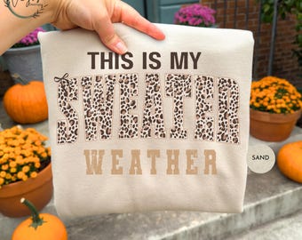 Sweater Weather Sweatshirt, Cozy Season Sweater, Womens Fall Sweater, Cozy Sweater Weather, fall season