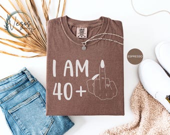 40th Birthday Comfort Colors® shirt ,40th Birthday Shirt Woman, 40th Birthday Gift, 40th Birthday,40th Birthday For Her,Middle Finger Shirt