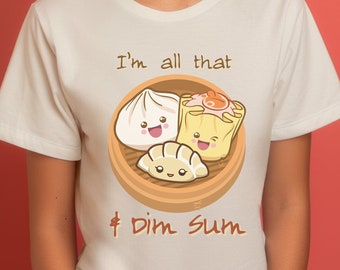 Shirt I'm All That en Dim Sum / Chinees eten / dumplings / wontons / knoedelshirt / eten met gezichten / schattig foodshirt / cadeaus voor haar