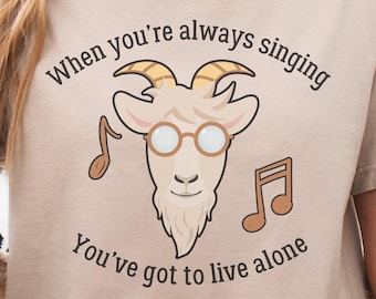 Camiseta Singing Goat Lives Alone / Engañado / Regalos para profesores de música / coro / cantante / músico / cabras nerds / soltero / G.O.A.T.