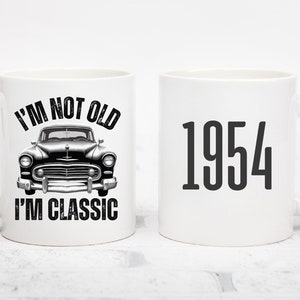 I&#39;m Not Old, Vintage Car Coffee Mug, Customizable Birthday Year Mug, 70th Birthday, Grandpa Papa Mug, Classic Car Mug, Retirement Mug