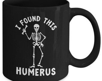 Anatomy Mug, I Found This Humerous Gift, Radiology Gift, Broken Arm Gift, Recovery Gifts, Ortho Nicu Nurse Gift Orthopedic Halloween Nursing