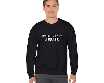 All About Jesus Crewneck Sweatshirt | Christian Faith Merch, Religious Apparel Pullover