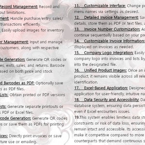 May include: A list of features for an inventory management software program. The features include unlimited inventory record management, transaction management, uploading item images, vendor and customer management, QR code and barcode generation, exporting QR codes and barcodes as PDFs, printing or exporting item lists, exporting transaction lists, invoice QR code/barcode generation, printing or saving invoices, customizable interface, detailed invoice management, invoice number customization, customizable invoice information, company logo integration, unified product images, Excel-based application, data security and accessibility, and limitless data storage.