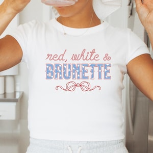 Red, White and Brunette  Baby Tee, Coquette Baby Tee, Fourth Of July Crop Top, USA Baby Tee, America Crop Top,Fourth Of July Baby Tee