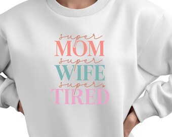Super Mom, Super Wife, Super Tired Mother's Day SVG, PNG, Instant Download, Mother's Day