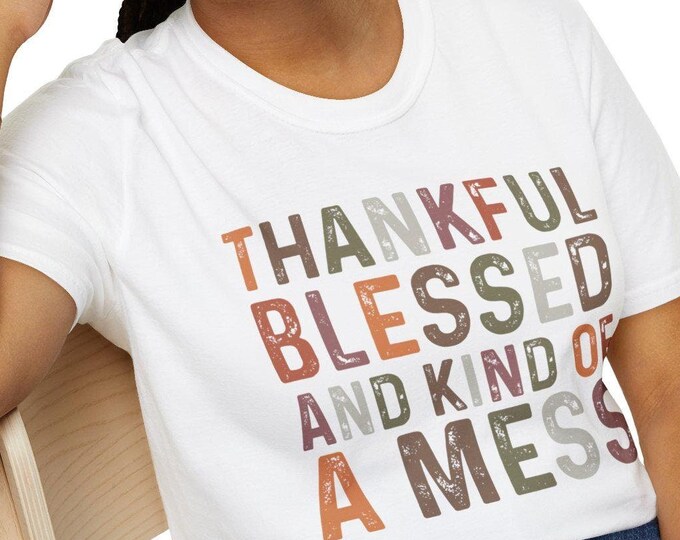 Thankful & Blessed T-Shirt | Unisex Soft-Style Tee | Fall Graphic Shirt | Casual Comfort Thankful Blessed Kind of a Mess Funny Fall Tee